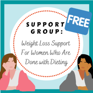 Free Weight Loss Support Group for Women who are done dieting